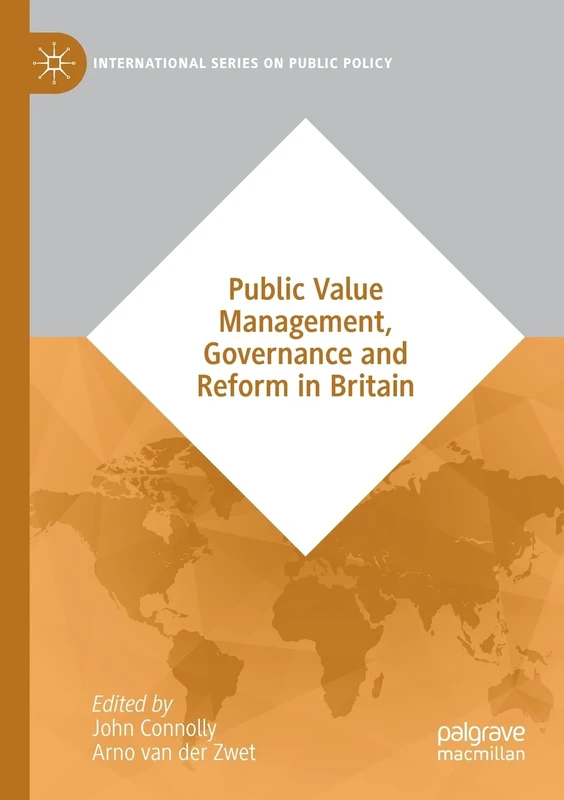 Public Value Management, Governance and Reform in Britain (International Series on Public Policy)