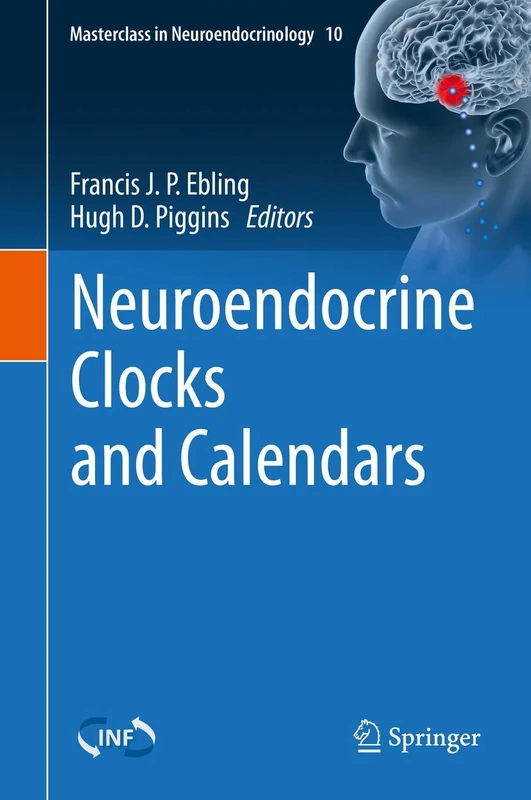 Neuroendocrine Clocks and Calendars: 10 (Masterclass in Neuroendocrinology, 10)