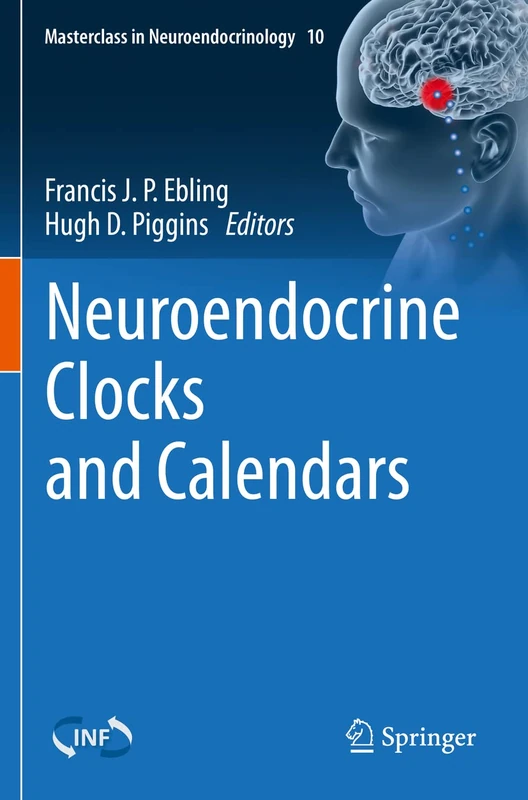Neuroendocrine Clocks and Calendars: 10 (Masterclass in Neuroendocrinology, 10)