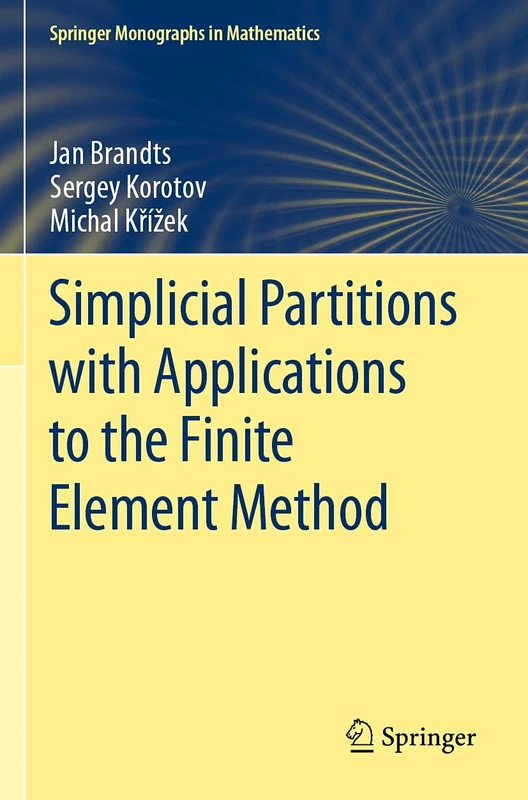 Simplicial Partitions with Applications to the Finite Element Method (Springer Monographs in Mathematics)