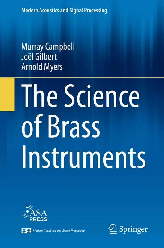 The Science of Brass Instruments (Modern Acoustics and Signal Processing)