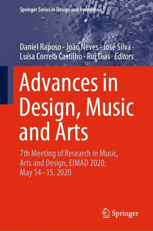 Advances in Design, Music and Arts: 7th Meeting of Research in Music, Arts and Design, EIMAD 2020, May 14–15, 2020: 9 (Springer Series in Design and Innovation, 9)