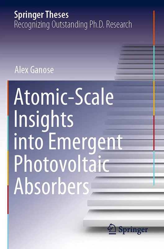 Atomic-Scale Insights into Emergent Photovoltaic Absorbers (Springer Theses)