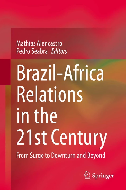 Brazil-Africa Relations in the 21st Century: From Surge to Downturn and Beyond