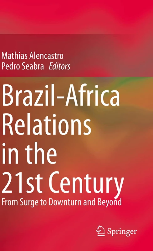 Brazil-Africa Relations in the 21st Century: From Surge to Downturn and Beyond