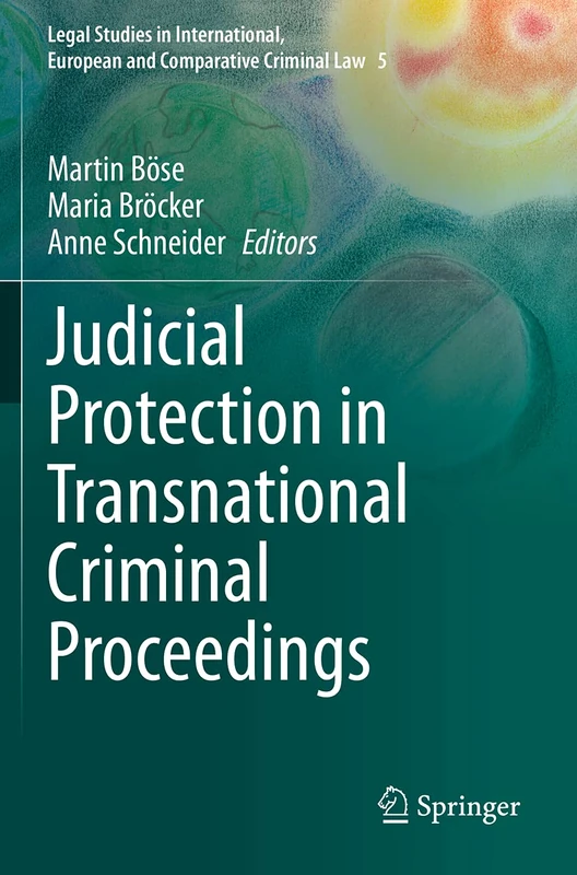 Judicial Protection in Transnational Criminal Proceedings: 5 (Legal Studies in International, European and Comparative Criminal Law, 5)