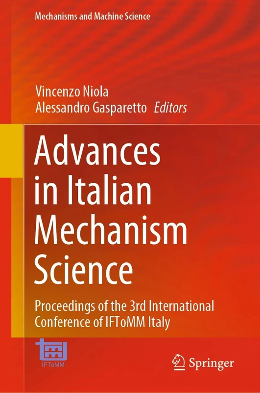 Advances in Italian Mechanism Science: Proceedings of the 3rd International Conference of IFToMM Italy: 91 (Mechanisms and Machine Science, 91)