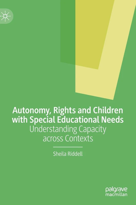 Autonomy, Rights and Children with Special Educational Needs: Understanding Capacity across Contexts