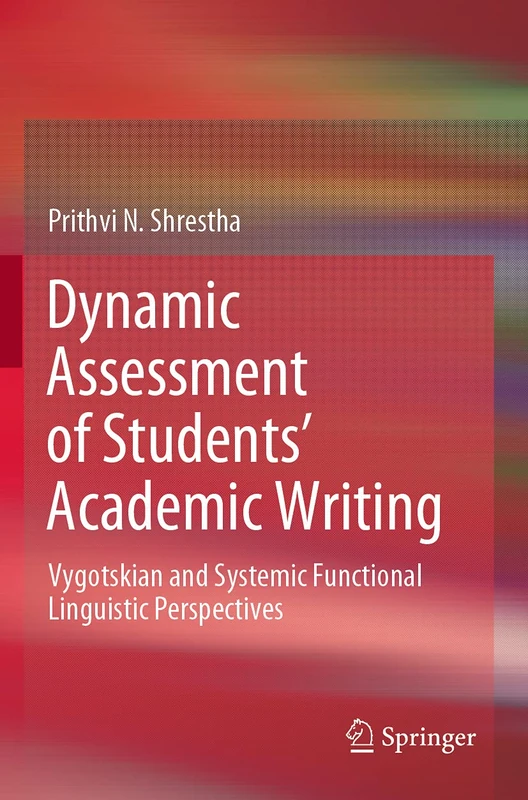 Dynamic Assessment of Students’ Academic Writing: Vygotskian and Systemic Functional Linguistic Perspectives