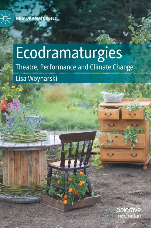 Ecodramaturgies: Theatre, Performance and Climate Change