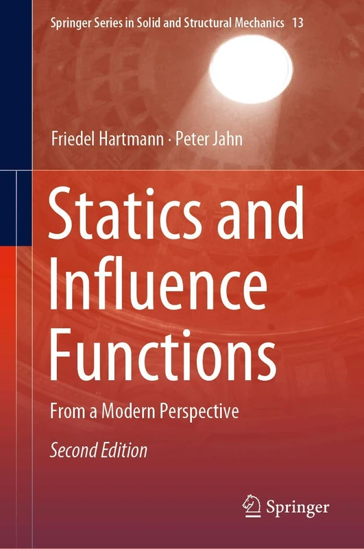 Statics and Influence Functions: From a Modern Perspective: 13 (Springer Series in Solid and Structural Mechanics, 13)
