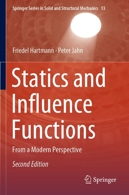 Statics and Influence Functions: From a Modern Perspective: 13 (Springer Series in Solid and Structural Mechanics, 13)
