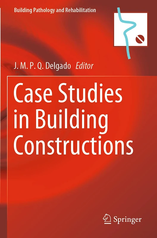Case Studies in Building Constructions: 15 (Building Pathology and Rehabilitation, 15)
