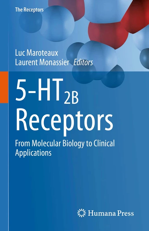 5-HT2B Receptors: From Molecular Biology to Clinical Applications: 35 (The Receptors, 35)