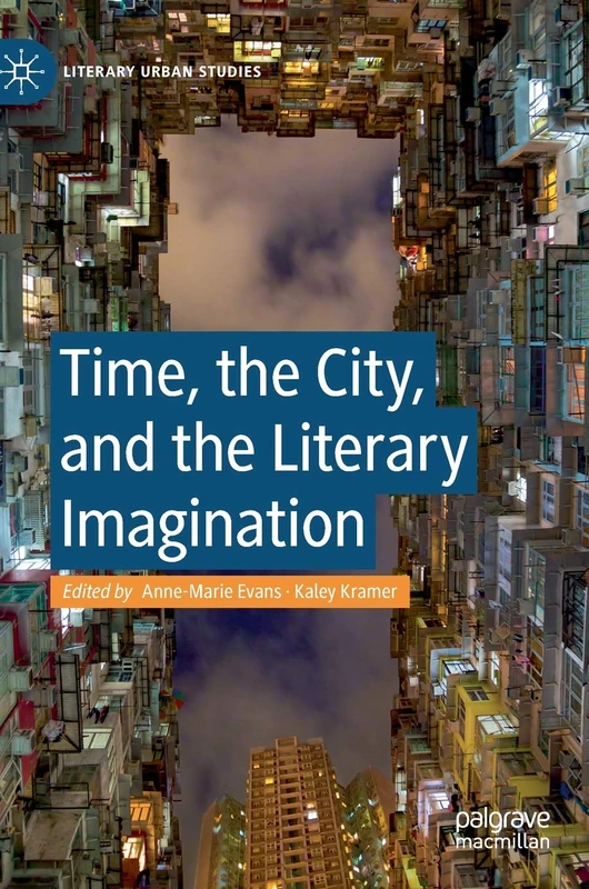 Time, the City, and the Literary Imagination (Literary Urban Studies)