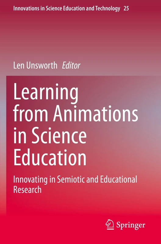 Learning from Animations in Science Education: Innovating in Semiotic and Educational Research: 25 (Innovations in Science Education and Technology, 25)