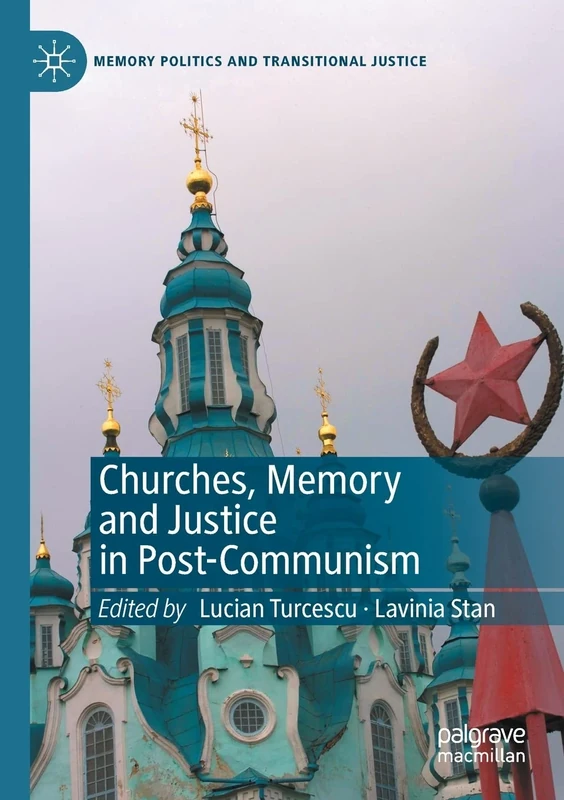 Churches, Memory and Justice in Post-Communism (Memory Politics and Transitional Justice)