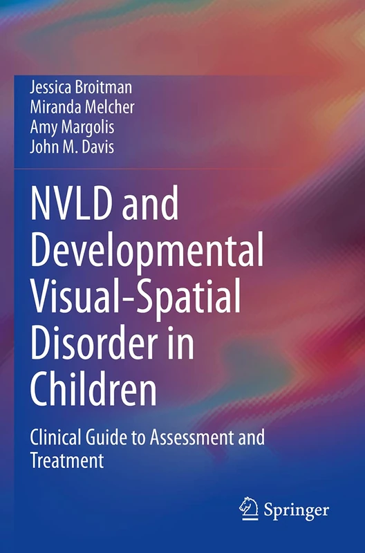 NVLD and Developmental Visual-Spatial Disorder in Children: Clinical Guide to Assessment and Treatment