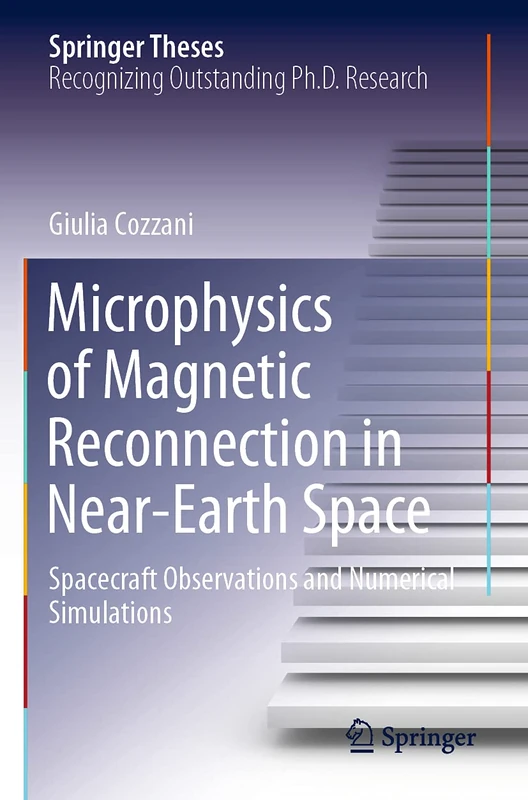 Microphysics of Magnetic Reconnection in Near-Earth Space: Spacecraft Observations and Numerical Simulations (Springer Theses)