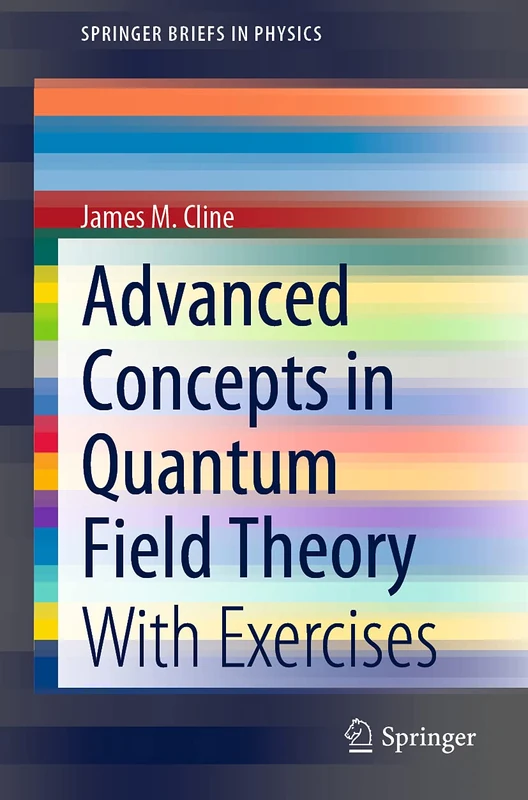 Advanced Concepts in Quantum Field Theory: With Exercises (SpringerBriefs in Physics)