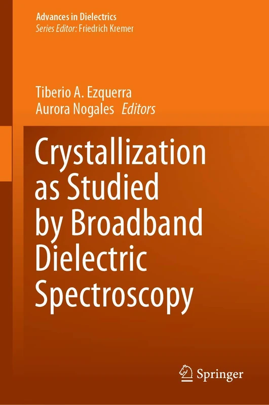 Crystallization as Studied by Broadband Dielectric Spectroscopy (Advances in Dielectrics)