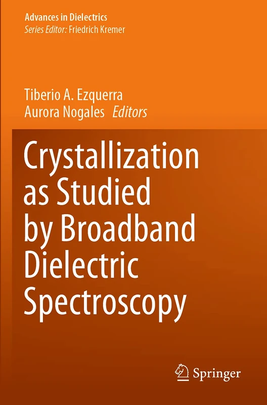 Crystallization as Studied by Broadband Dielectric Spectroscopy (Advances in Dielectrics)