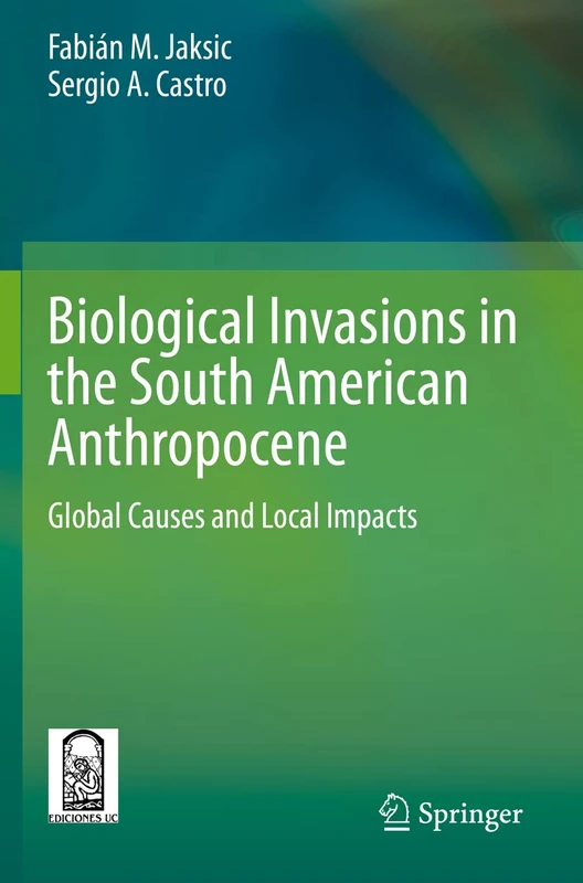 Biological Invasions in the South American Anthropocene: Global Causes and Local Impacts