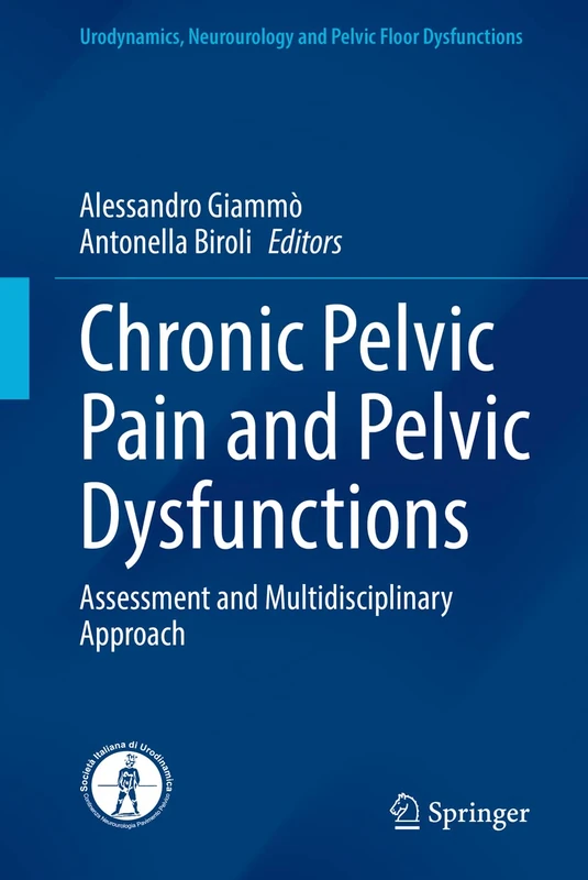 Chronic Pelvic Pain and Pelvic Dysfunctions: Assessment and Multidisciplinary Approach (Urodynamics, Neurourology and Pelvic Floor Dysfunctions)