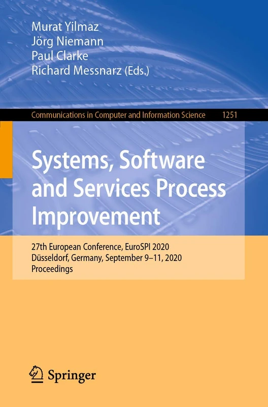 Systems, Software and Services Process Improvement: 27th European Conference, EuroSPI 2020, Düsseldorf, Germany, September 9–11, 2020, Proceedings: ... in Computer and Information Science, 1251)