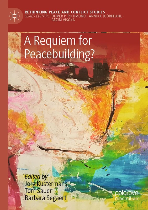 A Requiem for Peacebuilding? (Rethinking Peace and Conflict Studies)