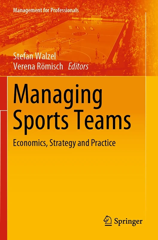 Managing Sports Teams: Economics, Strategy and Practice (Management for Professionals)