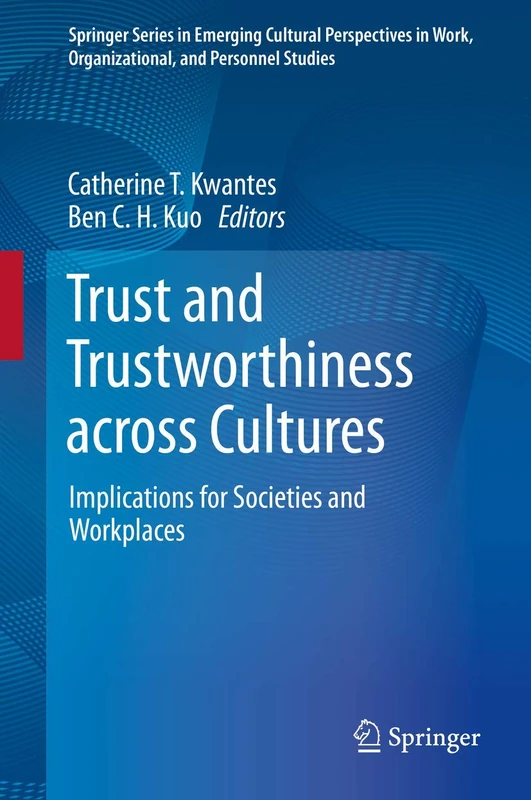 Trust and Trustworthiness across Cultures: Implications for Societies and Workplaces (Springer Series in Emerging Cultural Perspectives in Work, Organizational, and Personnel Studies)