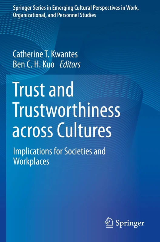 Trust and Trustworthiness across Cultures: Implications for Societies and Workplaces (Springer Series in Emerging Cultural Perspectives in Work, Organizational, and Personnel Studies)