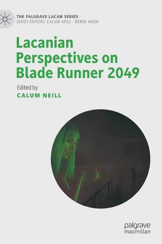 Lacanian Perspectives on Blade Runner 2049 (The Palgrave Lacan Series)