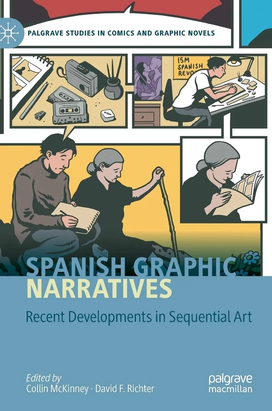 Spanish Graphic Narratives: Recent Developments in Sequential Art (Palgrave Studies in Comics and Graphic Novels)