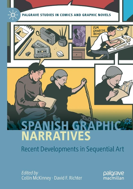 Spanish Graphic Narratives: Recent Developments in Sequential Art (Palgrave Studies in Comics and Graphic Novels)
