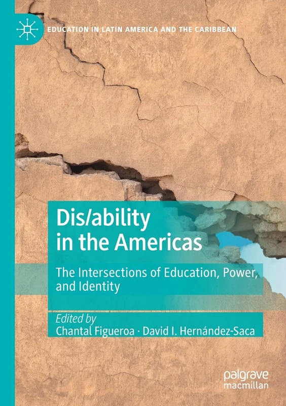 Dis/ability in the Americas: The Intersections of Education, Power, and Identity (Education in Latin America and the Caribbean)