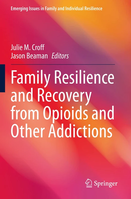 Springer - Family Resilience and Recovery from Opioids Book