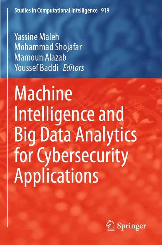 Machine Intelligence and Big Data Analytics for Cybersecurity Applications: 919 (Studies in Computational Intelligence, 919)
