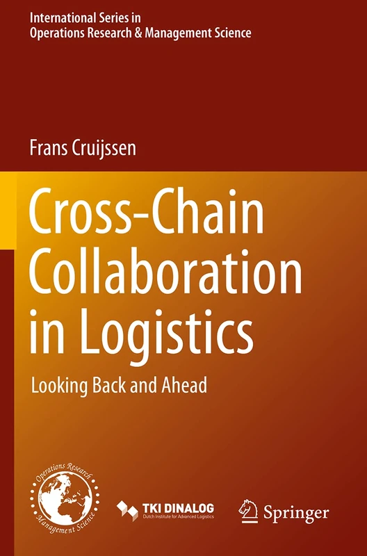 Cross-Chain Collaboration in Logistics: Looking Back and Ahead: 297 (International Series in Operations Research & Management Science, 297) - Image 1