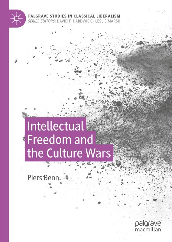 Intellectual Freedom and the Culture Wars (Palgrave Studies in Classical Liberalism)
