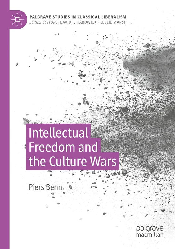 Intellectual Freedom and the Culture Wars (Palgrave Studies in Classical Liberalism)