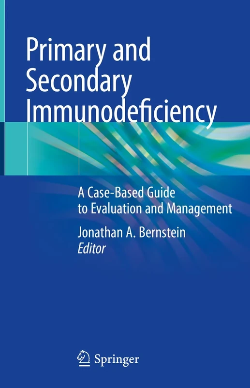 Primary and Secondary Immunodeficiency: A Case-Based Guide to Evaluation and Management