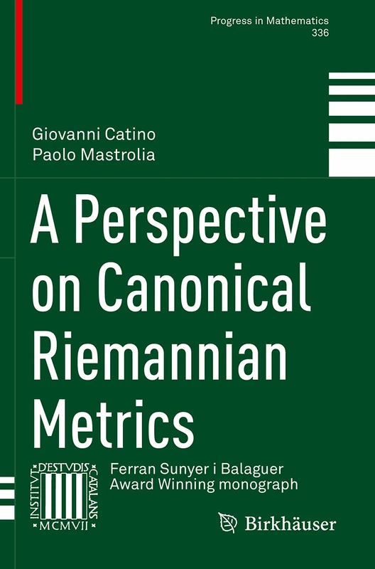 A Perspective on Canonical Riemannian Metrics: 336 (Progress in Mathematics, 336)