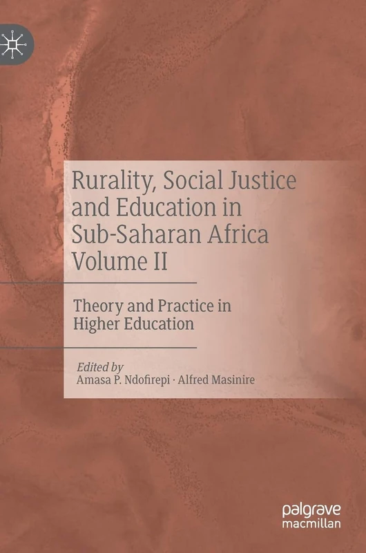 Rurality, Social Justice and Education in Sub-Saharan Africa Volume II: Theory and Practice in Higher Education: 2