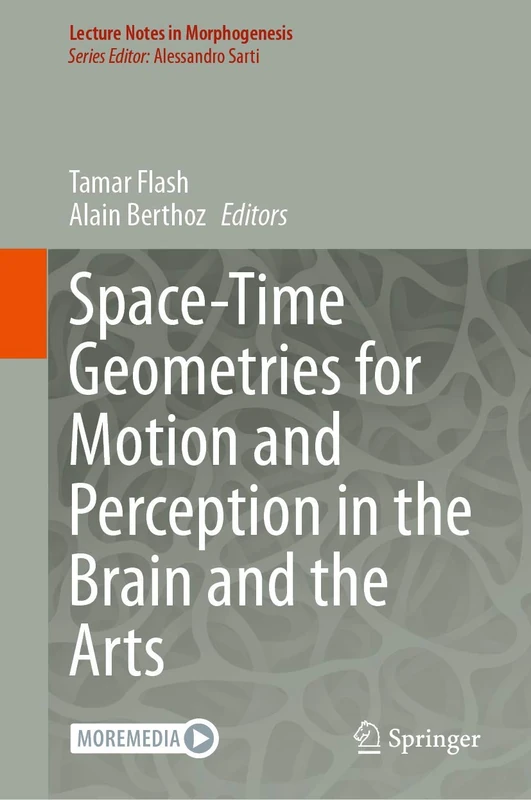 Space-Time Geometries for Motion and Perception in the Brain and the Arts (Lecture Notes in Morphogenesis)