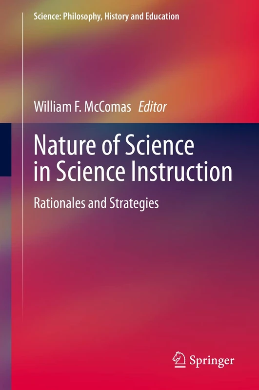 Nature of Science in Science Instruction: Rationales and Strategies (Science: Philosophy, History and Education)