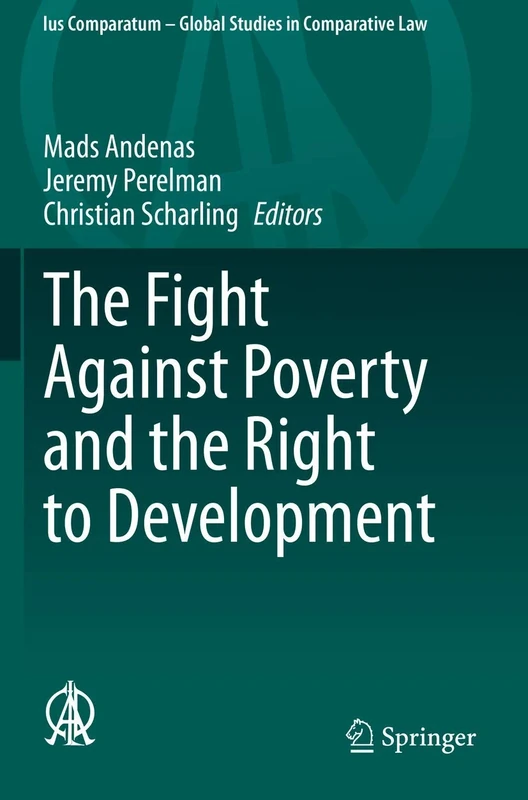 The Fight Against Poverty and the Right to Development: 52 (Ius Comparatum - Global Studies in Comparative Law, 52)