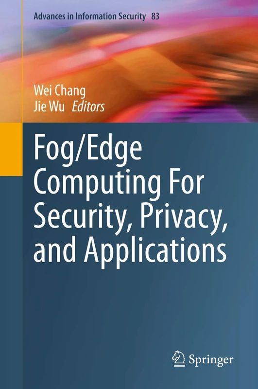 Fog/Edge Computing For Security, Privacy, and Applications: 83 (Advances in Information Security, 83)