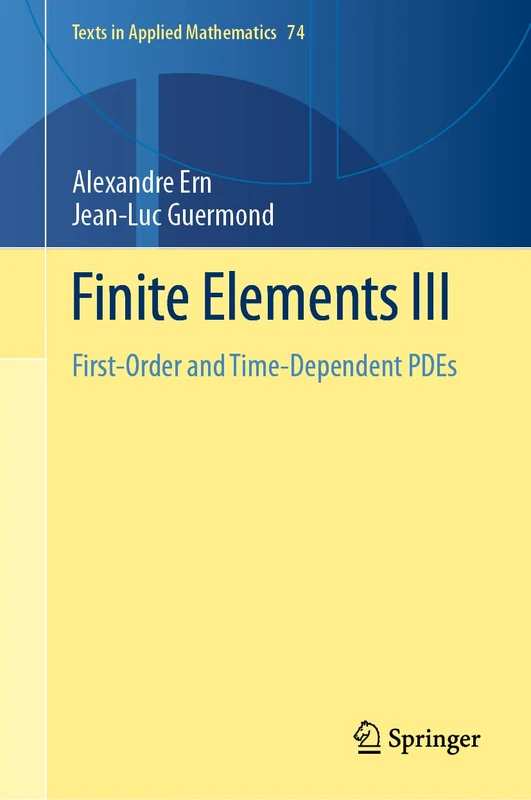 Finite Elements III: First-Order and Time-Dependent PDEs: 74 (Texts in Applied Mathematics, 74)